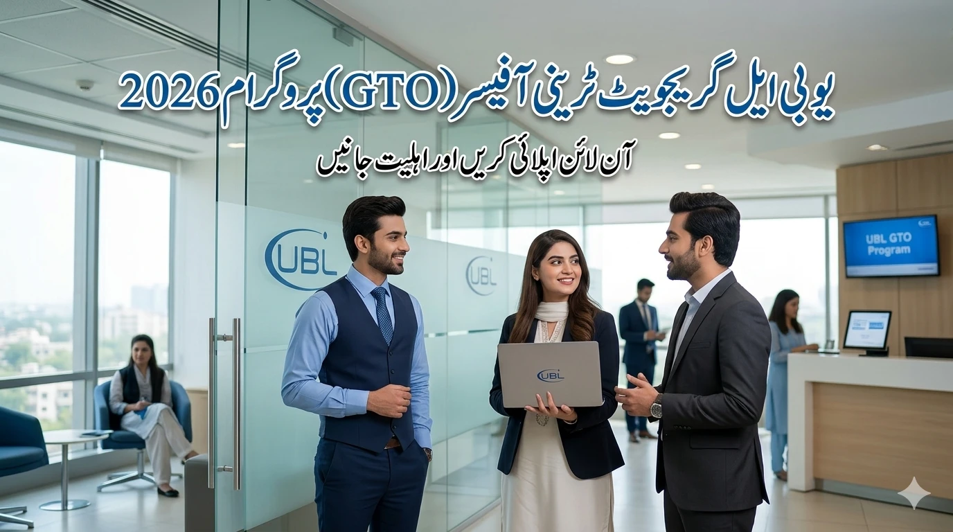 UBL Graduate Trainee Officer (GTO) Program 2026 – Apply Online & Eligibility